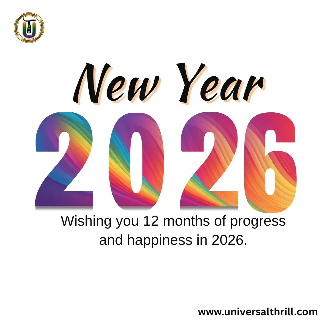 Wishing you 12 months of progress and happiness in 2026. best happy new year wishes at universal thrill.