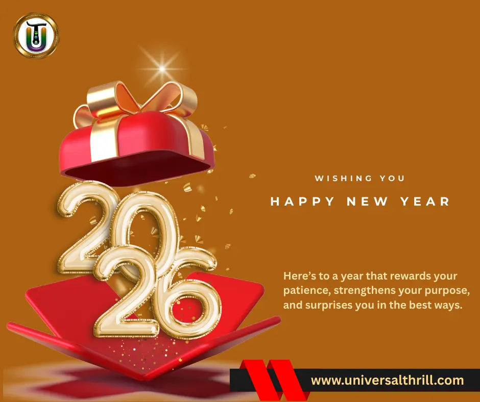 Here’s to a year 2026 that rewards your patience, strengthens your purpose, and surprises you in the best ways. Best happy new year wishes for 2026 at Universal Thrill. Click to download more....