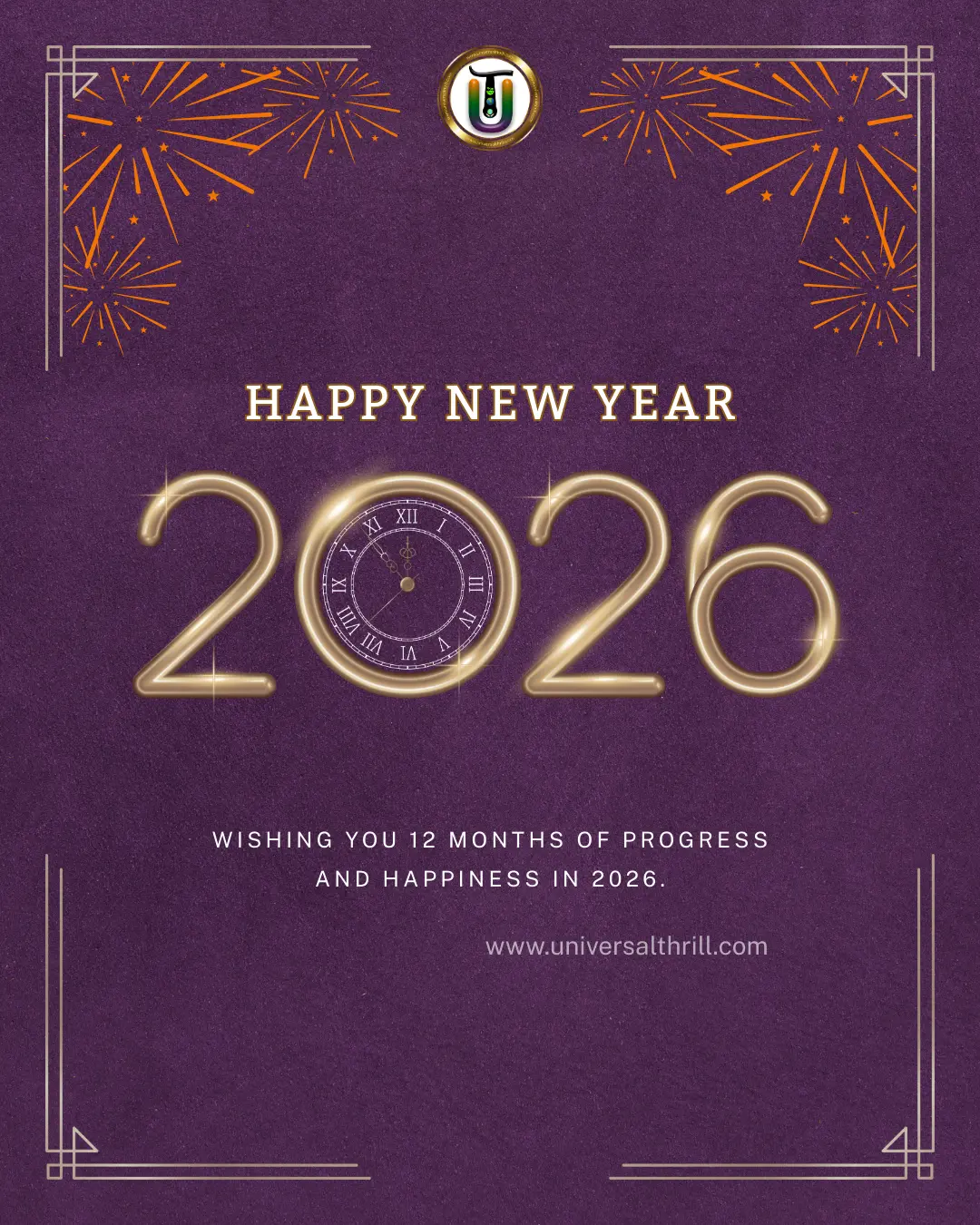 Wishing you 12 months of progress and happiness in 2026. Best happy new year wishes for 2026 at Universal Thrill. Click to download more....